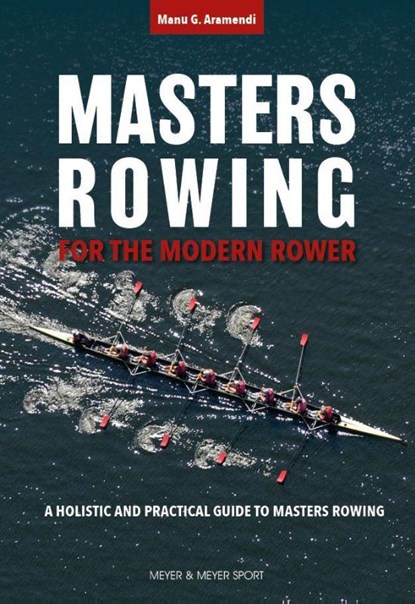Masters Rowing for the Modern Rower, Manu G. Aramendi - Paperback - 9781782552956