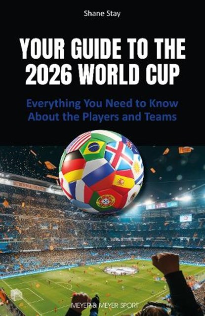 Your Guide to the 2026 World Cup, Shane Stay - Paperback - 9781782552963