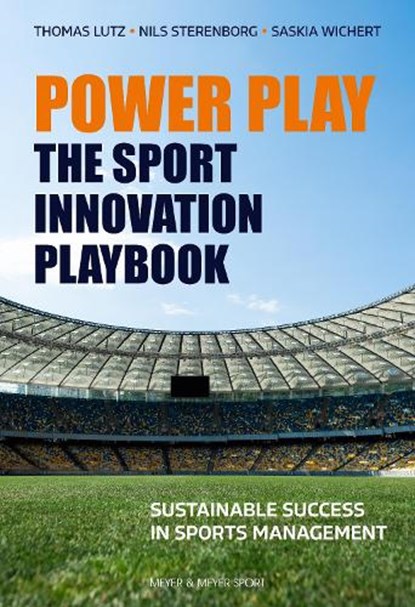 Power Play: The Sport Innovation Playbook, Nils Sterenborg ; Thomas Lutz ; Saskia Wichert - Paperback - 9781782553007