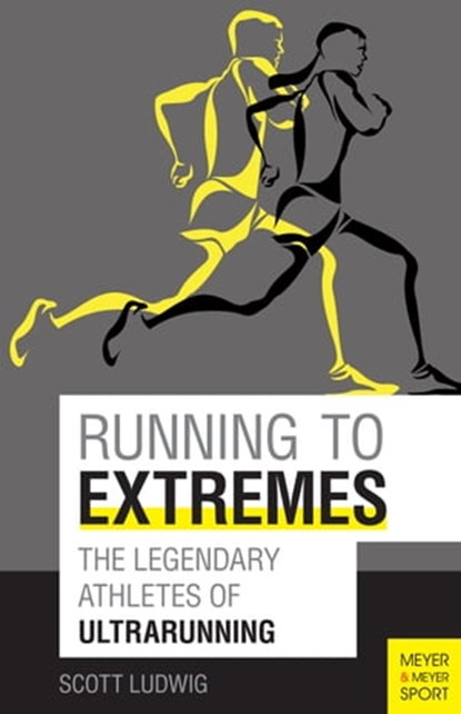 Running to Extremes, Scott Ludwig ; Bonnie Busch ; Craig Snapp - Ebook - 9781782554103