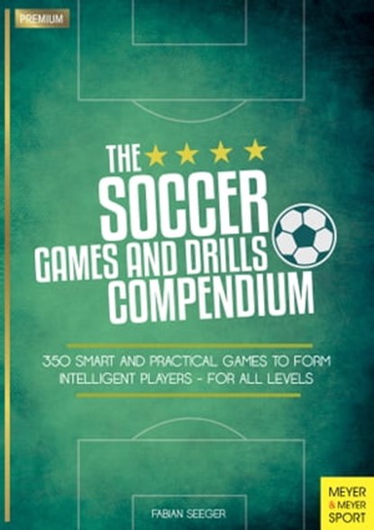 The Soccer Games and Drills Compendium, Seeger Fabian - Ebook - 9781782554448
