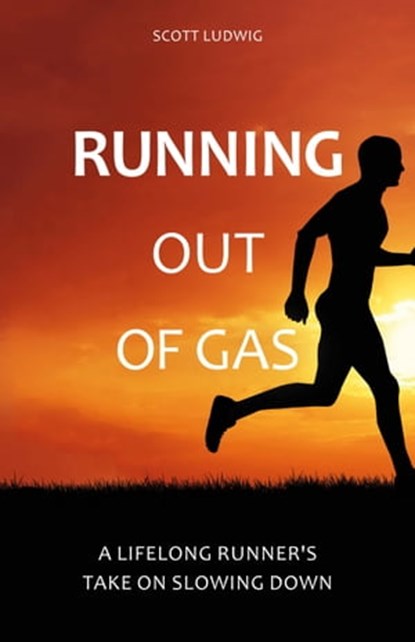 Running Out of Gas, Scott Ludwig - Ebook - 9781782554462