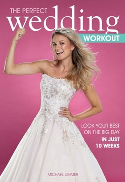 The Perfect Wedding Workout, Limmer Michael - Ebook - 9781782554684