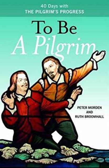 To Be A Pilgrim, Peter Morden ; Ruth Broomhall - Paperback - 9781782595861