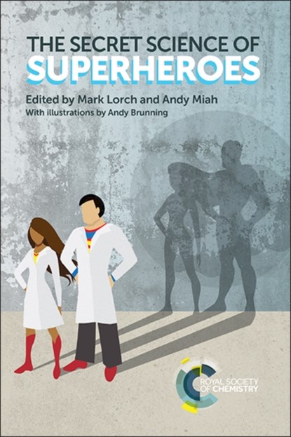 The Secret Science of Superheroes, MARK (UNIVERSITY OF HULL,  UK) Lorch ; Andy (University of Salford, UK) Miah - Paperback - 9781782624875