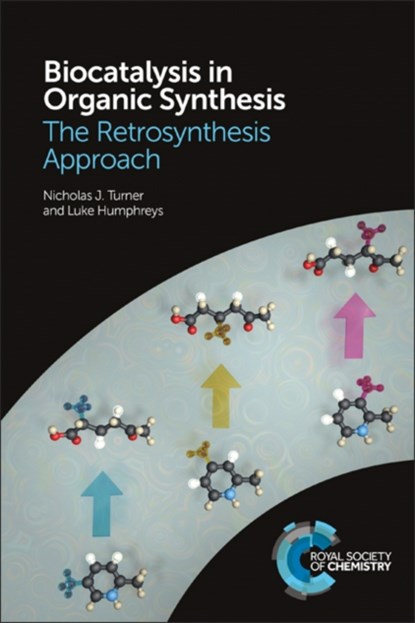 Biocatalysis in Organic Synthesis, Nicholas J (University of Manchester Turner ; Luke (GlaxoSmithKline Humphreys - Paperback - 9781782625308