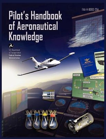 Pilots Handbook of Aeronautical Knowledge FAA-H-8083-25a, Federal Aviation Administration ; U S Department of Transportation ; Flight Standards Service - Paperback - 9781782660552