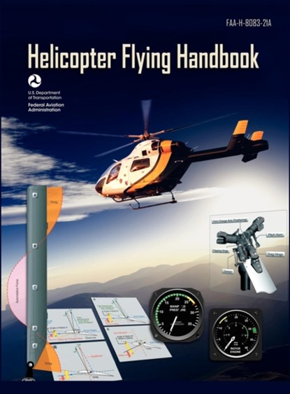 Helicopter Flying Handbook. FAA 8083-21A (2012 revision), Federal Aviation Administration ; U S Department of Transportation ; Fli - Gebonden - 9781782660651