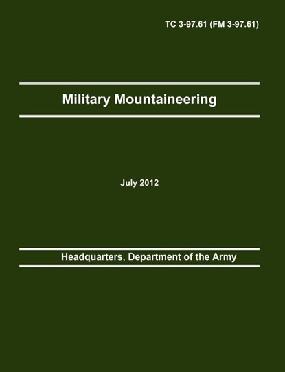 Military Mountaineering, Department Of the Army Headquarters ; Army Training and Doctrine Command ; Army Center of Maneuver Excellence - Paperback - 9781782662129