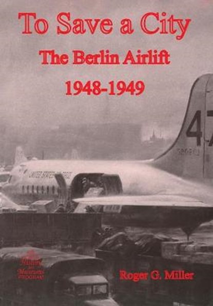 To Save a City, MILLER,  Roger G ; Us Air Force History & Museums Program - Paperback - 9781782664260