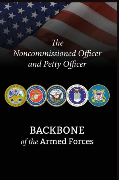 The Noncommissioned Officer and Petty Officer, Bryan B Battaglia ; National Defense University Press - Gebonden - 9781782665656