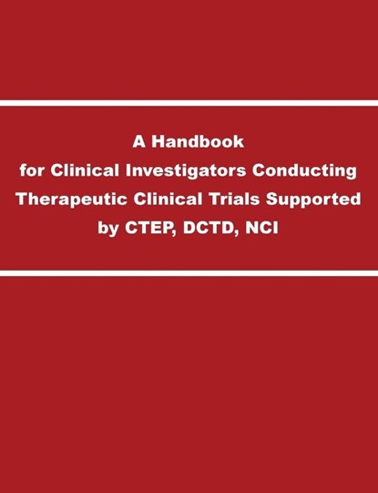 A Handbook for Clinical Investigators Conducting Therapeutic Clinical Trials Supported by CTEP, DCTD, NCI, National Cancer Institution - Paperback - 9781782665717