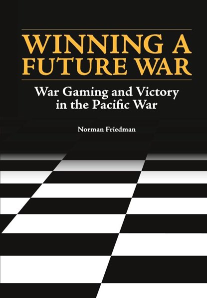 Winning a Future War, Norman Friedman ; Naval History and Heritage Command ; U S Department of the Navy - Paperback - 9781782669074