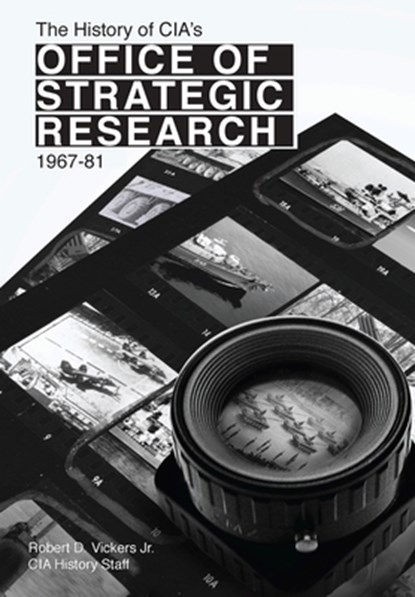 The History of CIA's Office of Strategic Research, 1967-81, Robert Vickers ; Cia Central Intelligence Agency ; Center for the Study of Intelligence - Paperback - 9781782669432