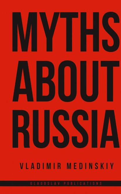 Myths about Russia, Vladimir Medinskiy - Gebonden - 9781782670872