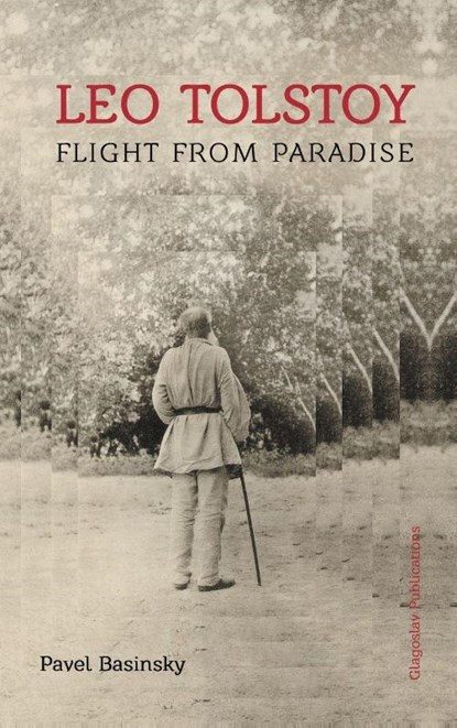Leo Tolstoy - Flight from Paradise, Pavel Basinsky - Gebonden - 9781782671275