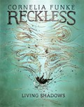 Reckless: living shadows | Funke, Cornelia ; Latsch, Oliver | 