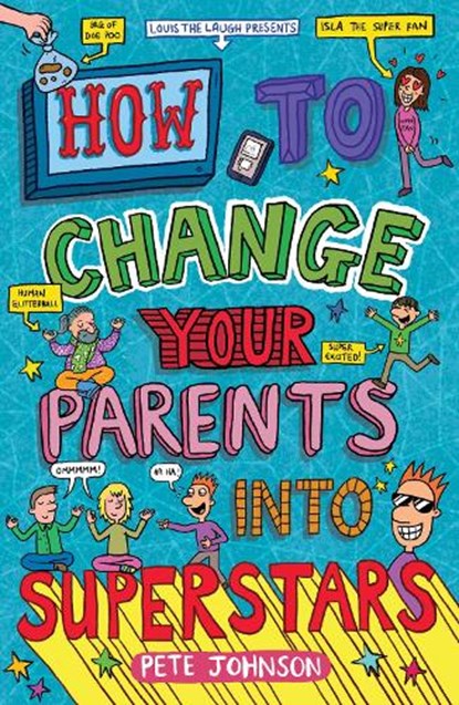 How to Change Your Parents into Superstars, Pete Johnson - Paperback - 9781782703969
