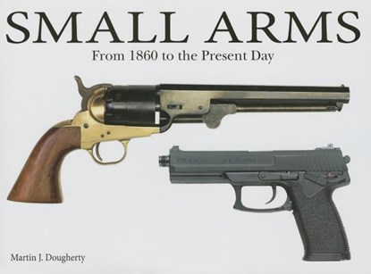 Small Arms, DOUGHERTY,  Martin J. - Gebonden - 9781782742067