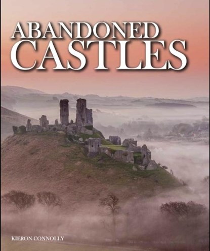 Abandoned Castles, Kieron Connolly - Gebonden - 9781782745228