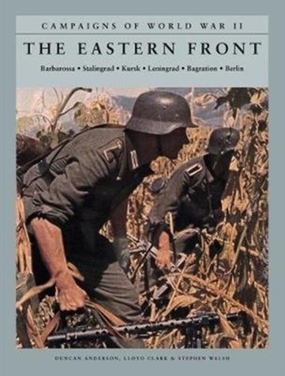 The Eastern Front, Duncan Anderson ; Lloyd Clark ; Stephen Walsh - Paperback - 9781782746089