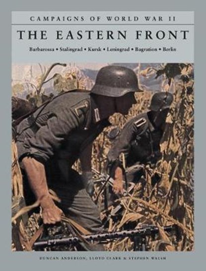 The Eastern Front, ANDERSON,  Duncan ; Clark, Lloyd ; Walsh, Stephen - Paperback - 9781782746195