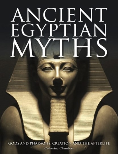 Ancient Egyptian Myths, Catherine Chambers - Gebonden - 9781782749028