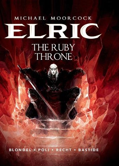 Michael Moorcock's Elric Vol. 1: The Ruby Throne, Julien Blondel - Gebonden Gebonden - 9781782761242