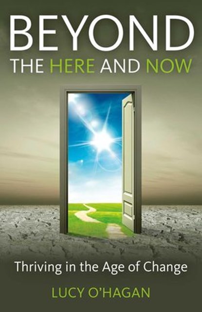 Beyond the Here and Now, Lucy O'Hagan - Ebook - 9781782791539