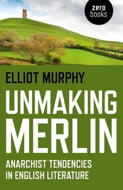 Unmaking Merlin, Elliot Murphy - Ebook - 9781782791713