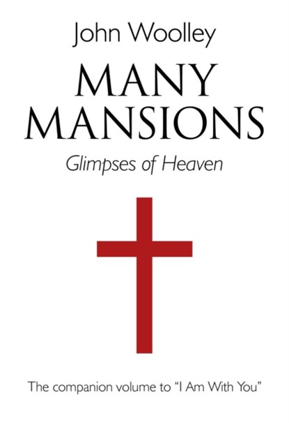Many Mansions – A companion volume to I Am With You, John Woolley - Paperback - 9781782791911