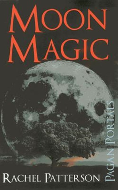 Pagan Portals – Moon Magic, Rachel Patterson - Paperback - 9781782792819