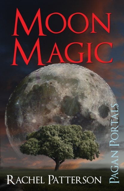 Pagan Portals – Moon Magic, Rachel Patterson - Paperback - 9781782792819