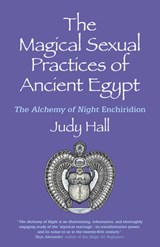 The Magical Sexual Practices of Ancient Egypt - Judy Hall - 9781782792871
