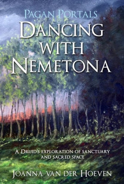 Pagan Portals - Dancing with Nemetona, Joanna Van der Hoeven - Paperback - 9781782793274