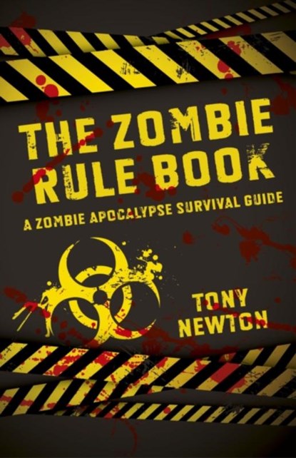 Zombie Rule Book, The – A Zombie Apocalypse Survival Guide, Tony Newton - Paperback - 9781782793342