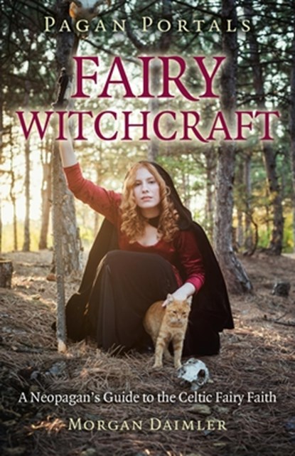 Pagan Portals - Fairy Witchcraft, Morgan Daimler - Paperback - 9781782793434