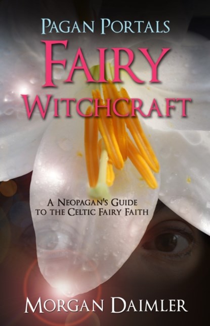 Pagan Portals - Fairy Witchcraft, Morgan Daimler - Paperback - 9781782793434