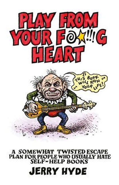 Play From Your Fucking Heart, Jerry Hyde - Ebook - 9781782794073