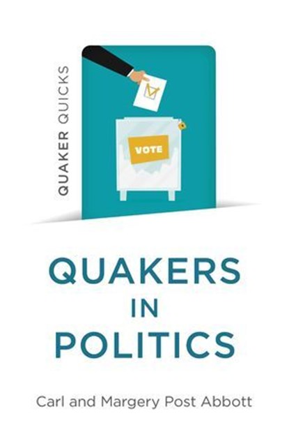 Quaker Quicks - Quakers in Politics, Margery Post Abbott ; Carl Post Abbott - Ebook - 9781782794622