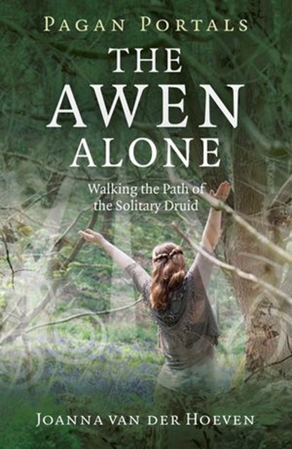 Pagan Portals - The Awen Alone, Joanna van der Hoeven - Ebook - 9781782795469