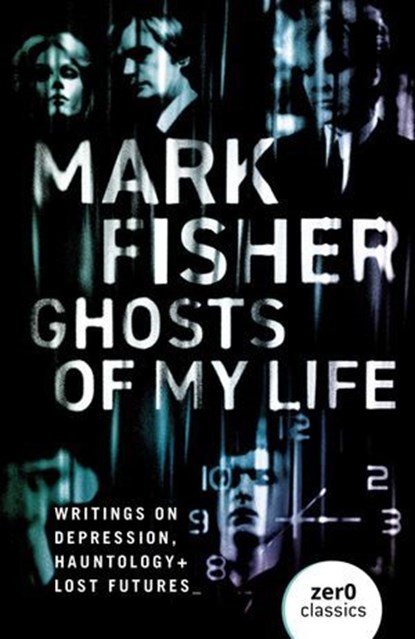 Ghosts of My Life, Mark Fisher - Ebook - 9781782796244