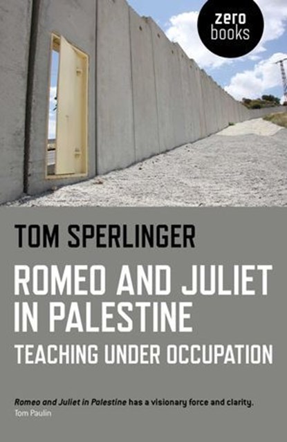 Romeo and Juliet in Palestine, Tom Sperlinger - Ebook - 9781782796367