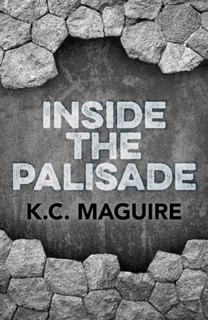 Inside the Palisade, K. C. Maguire - Ebook - 9781782797142