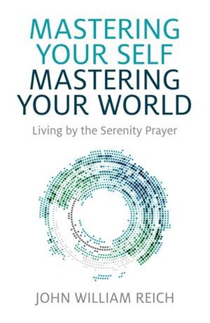 Mastering Your Self, Mastering Your World, John William Reich - Ebook - 9781782797265