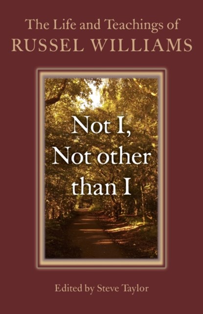 Not I, Not other than I – The Life and Teachings of Russel Williams, Steve Taylor ; Russel Williams - Paperback - 9781782797296