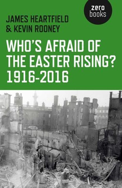 Who's Afraid of the Easter Rising? 1916-2016, James Heartfield ; Kevin Rooney - Ebook - 9781782798866