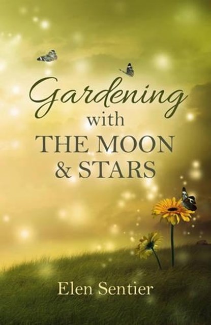 Gardening with the Moon & Stars, Elen Sentier - Paperback - 9781782799849
