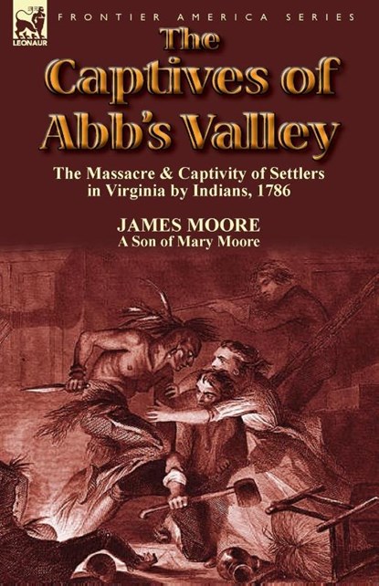 The Captives of Abb's Valley, MR James (Lecturer in the School of History Politics and International Relations at the University of Leicester) Moore - Paperback - 9781782820413