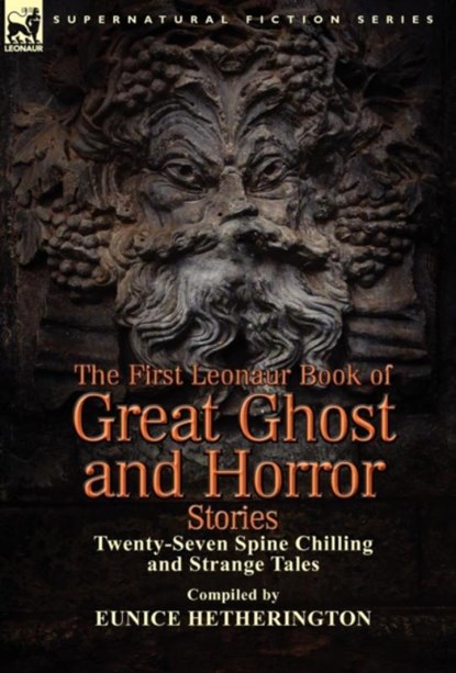 The First Leonaur Book of Great Ghost and Horror Stories, Eunice Hetherington - Gebonden - 9781782820468